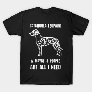 Catahoula Leopard & Maybe 3 People Are All I Need T-Shirt